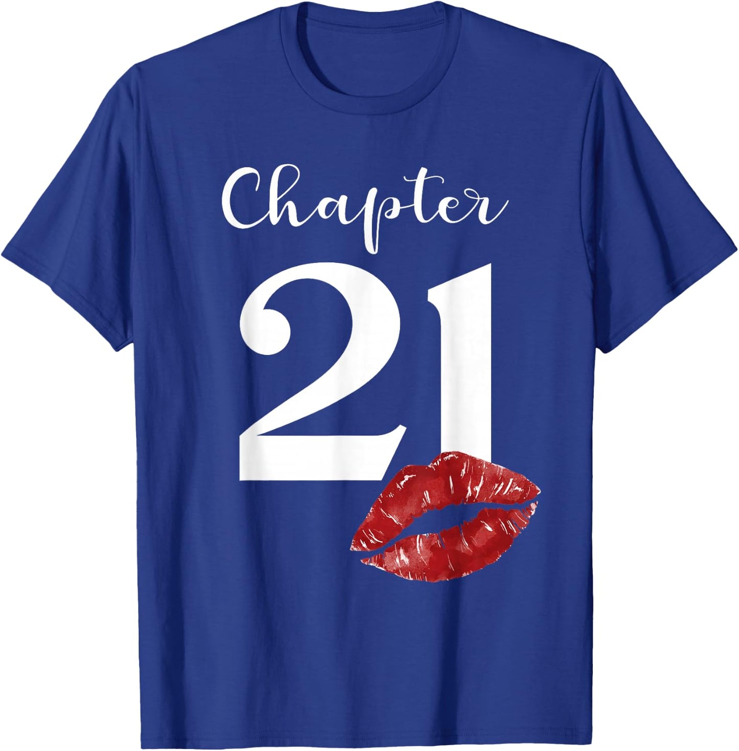 21th Birthday Chapter Red Lips Kiss 21 Years Old Party T-Shirt - T-Shirt | Royal