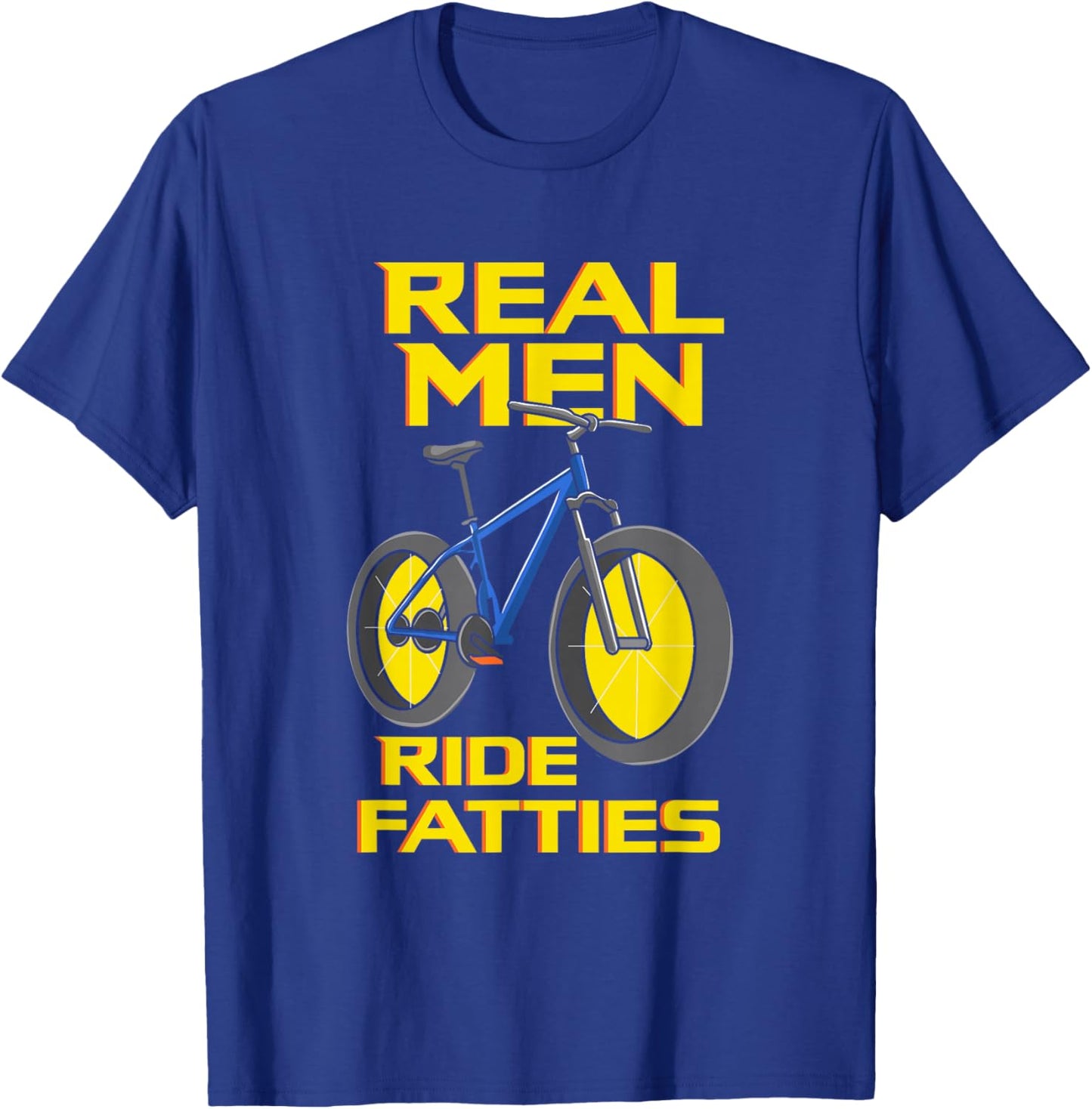 Ride Fatties, Fat Tire Bike for Real Men T-Shirt - T-Shirt | Royal
