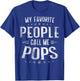 My Favorite People Call Me Pops Shirt Fathers Day T-Shirt - T-Shirt | Royal