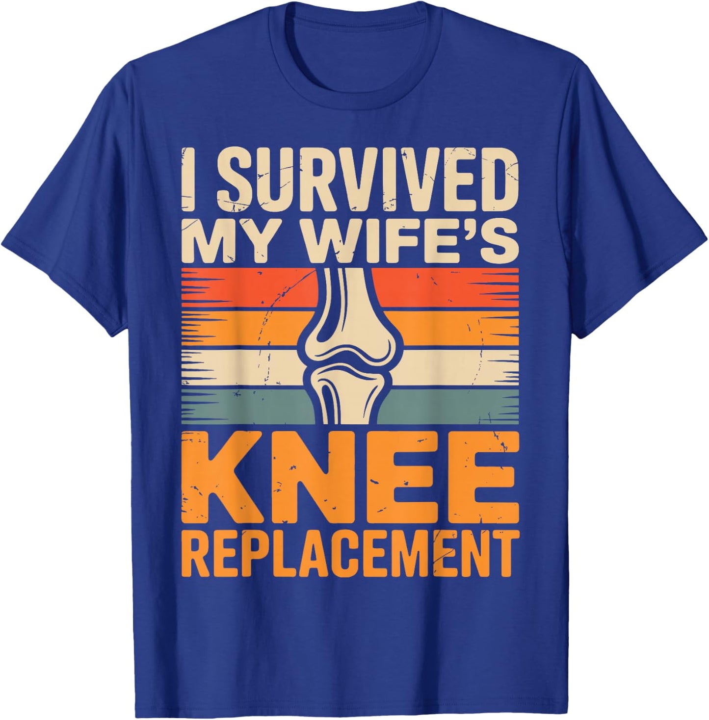 I Survived My Wifes Knee Replacement T-Shirt - T-Shirt | Royal