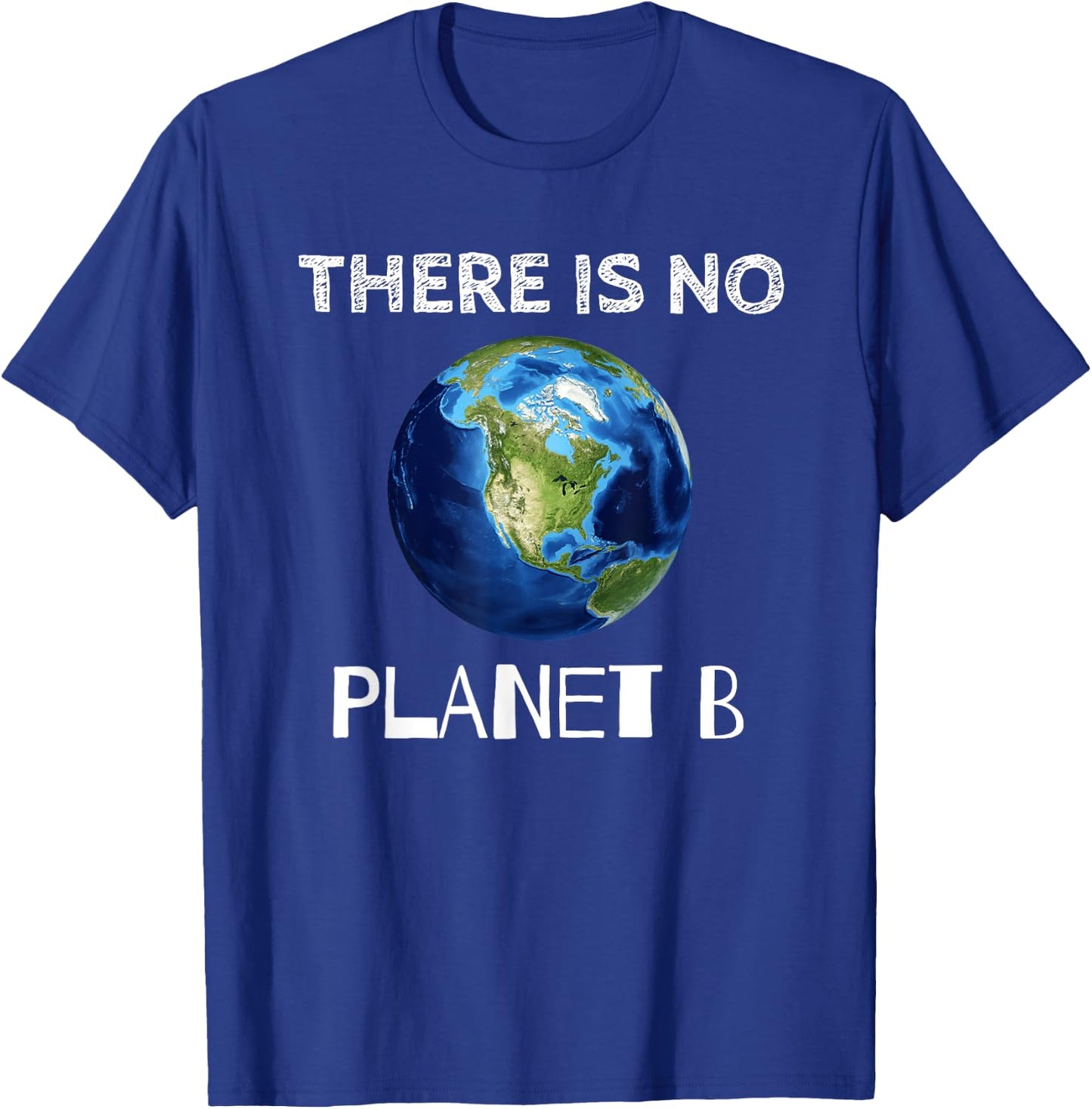 There Is No Planet B Earth Day Environmentalist T-Shirt - T-Shirt | Royal