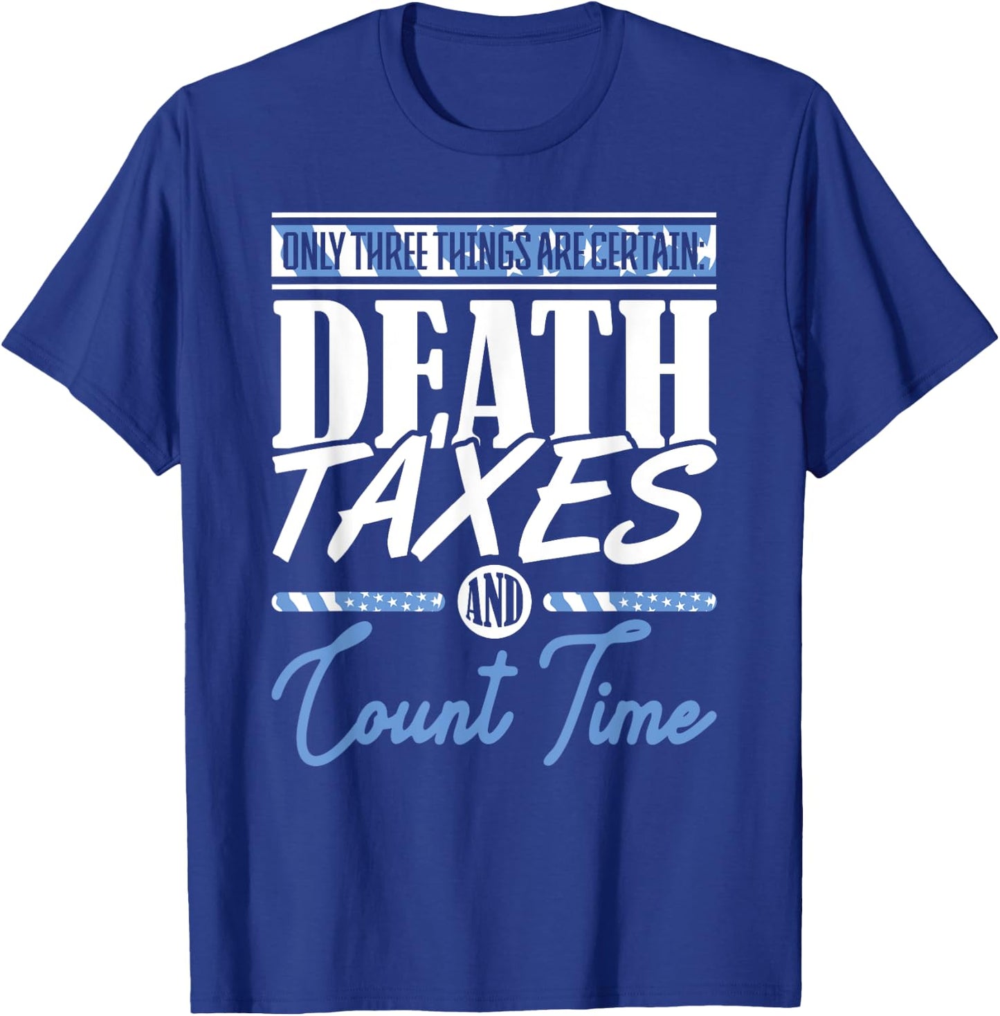 Blue Line Flag Death Taxes And Count Time Police Officer T-Shirt - T-Shirt | Royal