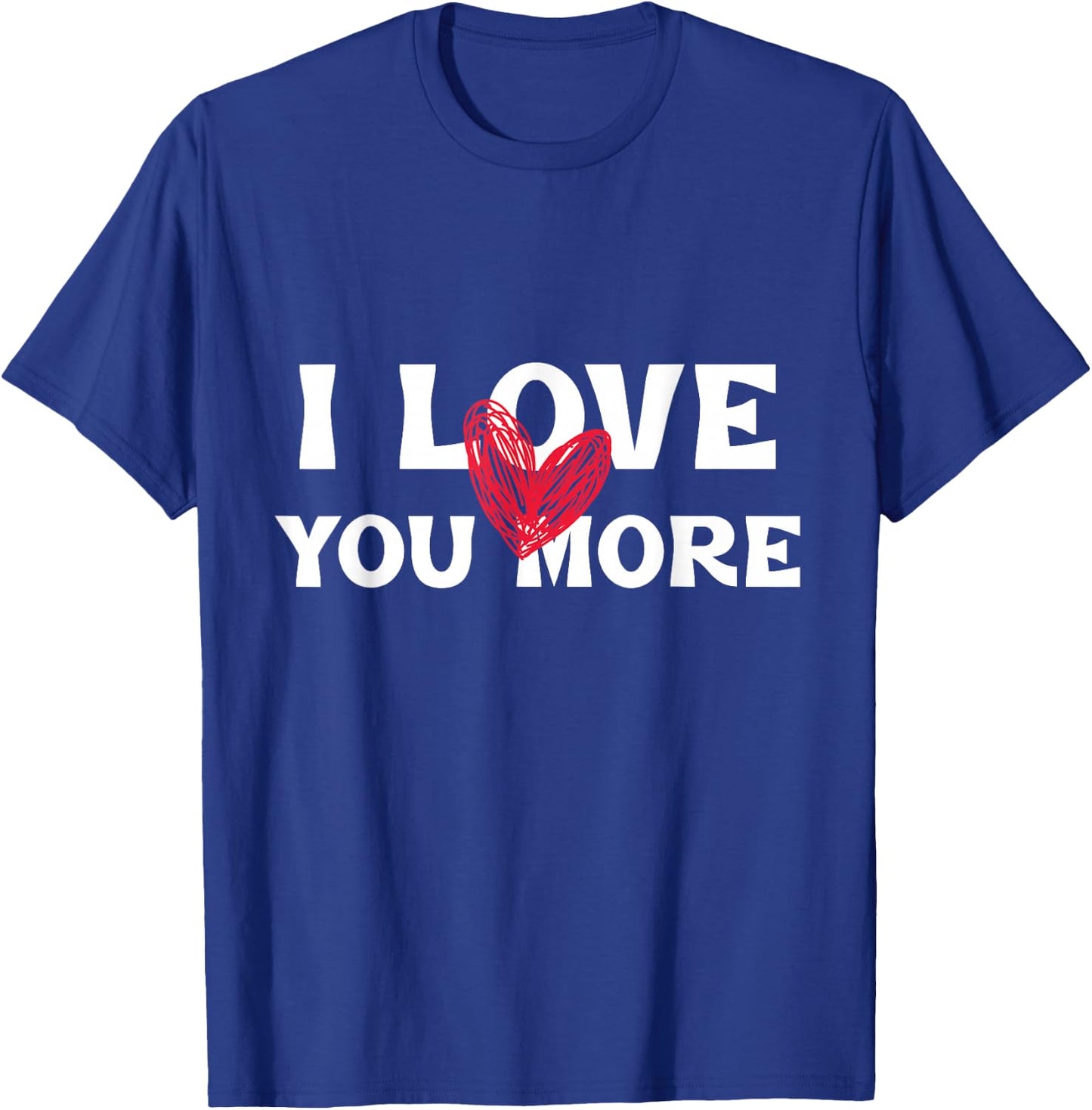 I Love You More Mother’s Day Cute Love Heart T-Shirt - T-Shirt | Royal