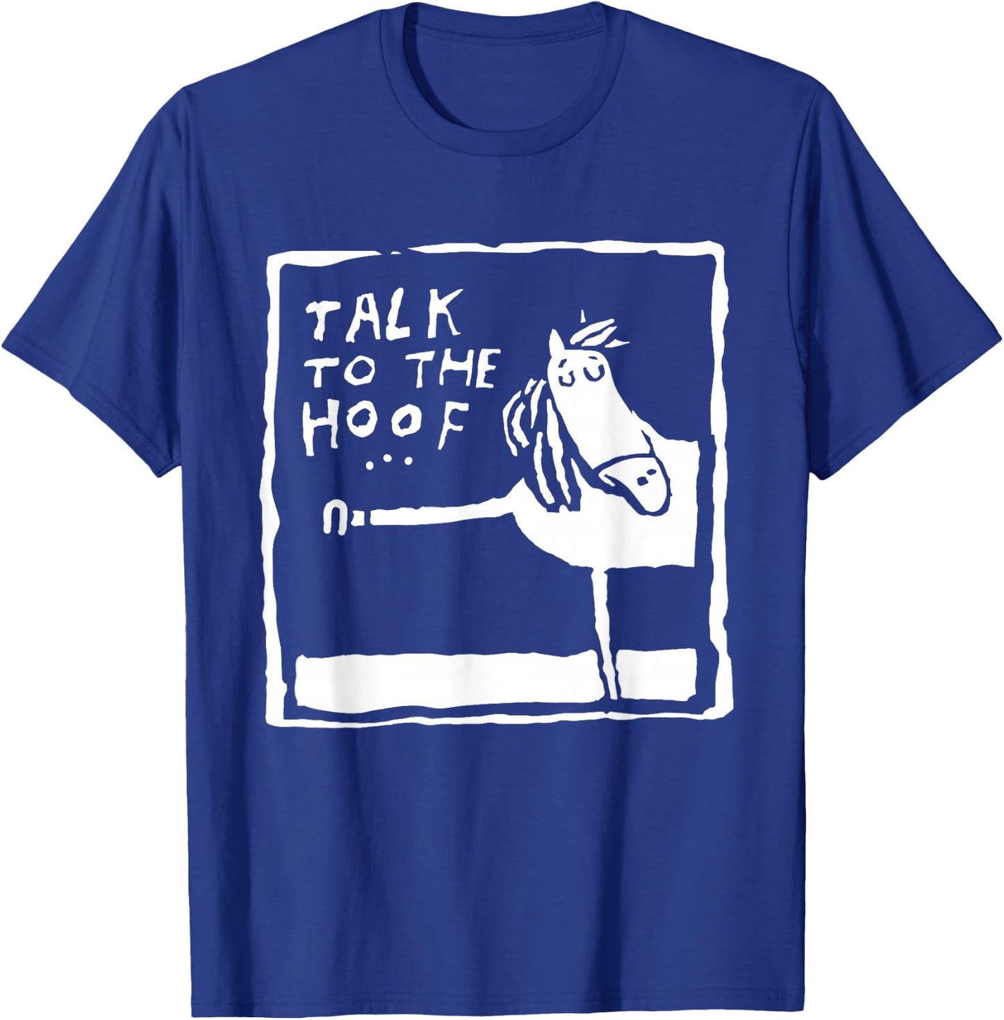 Funny Funny Talk to The Hoof Horseback Riding T-Shirt - T-Shirt | Royal