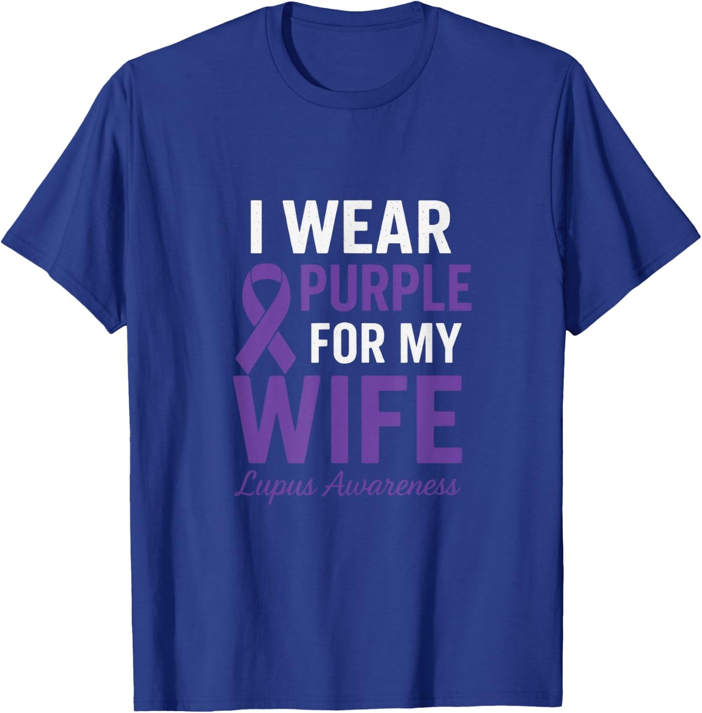 I Wear Purple for My Wife - Lupus Warriors Ribbon T-Shirt - T-Shirt | Royal