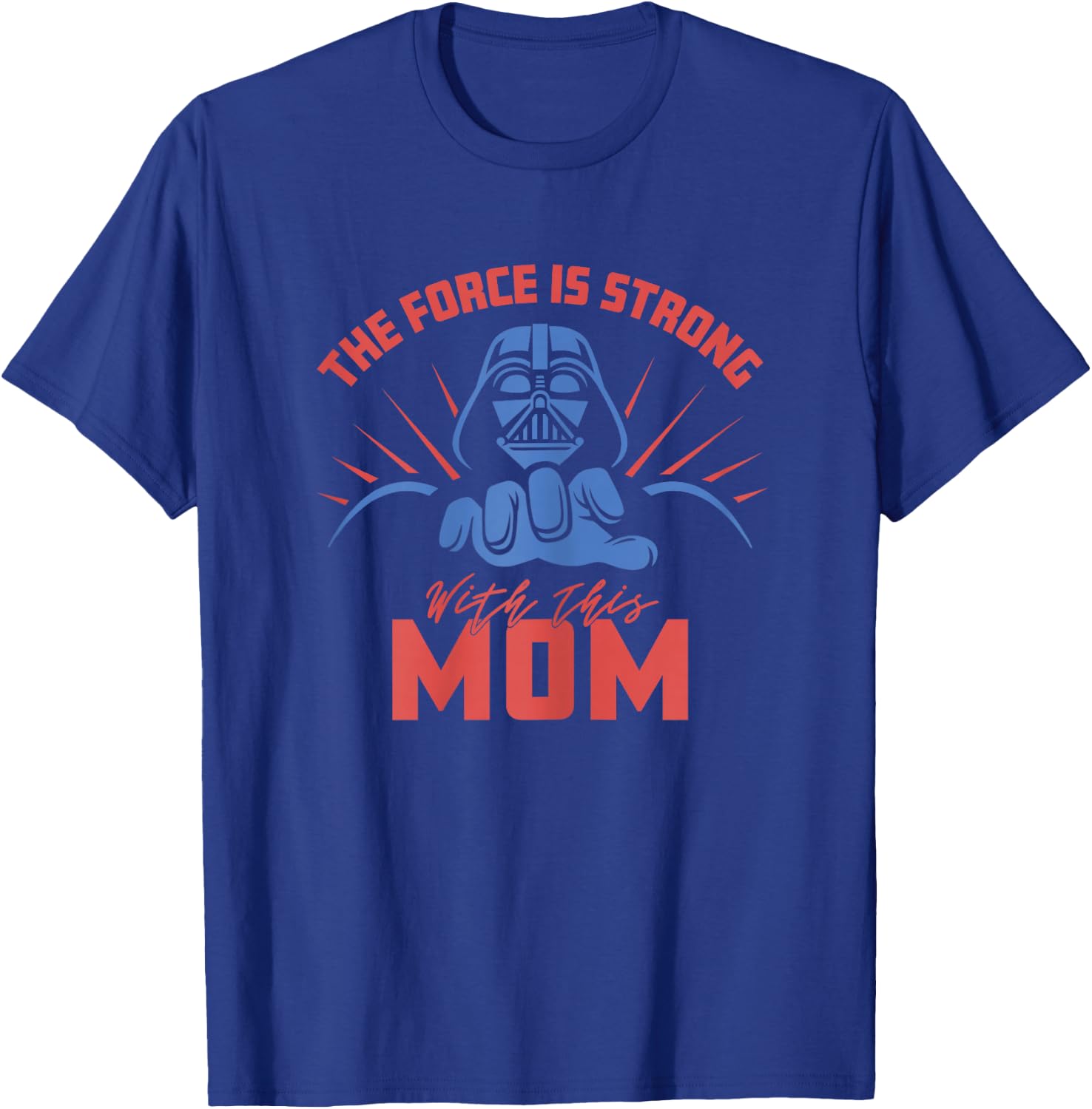 Star Wars Mother's Day Vader Force Is Strong With This Mom T-Shirt - T-Shirt | Royal