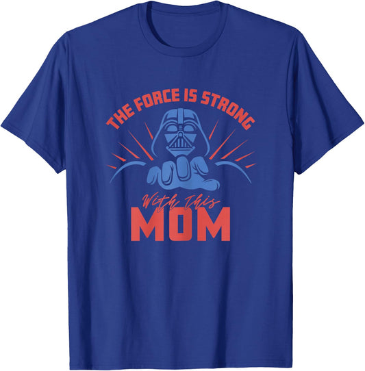 Star Wars Mother's Day Vader Force Is Strong With This Mom T-Shirt - T-Shirt | Royal