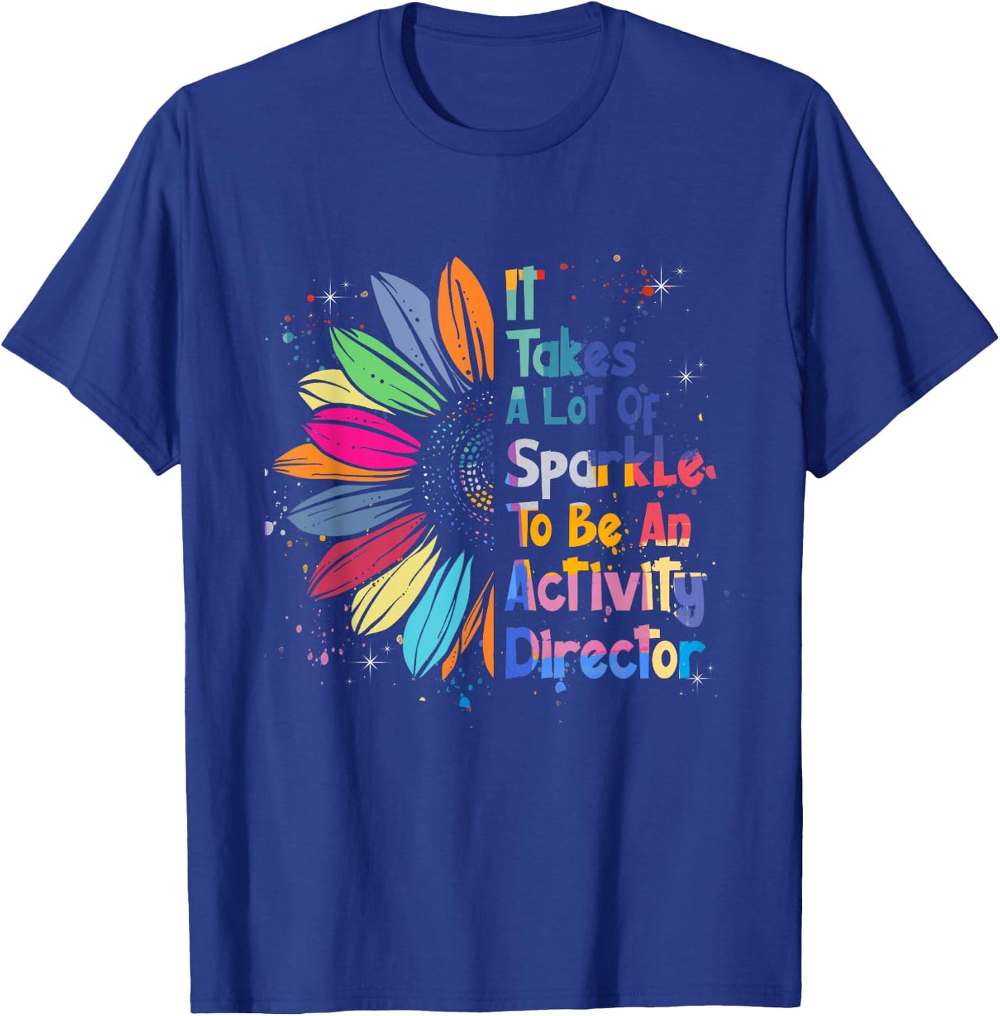 It Takes A Lot Of Sparkle To Be An Activity Director T-Shirt - T-Shirt | Royal