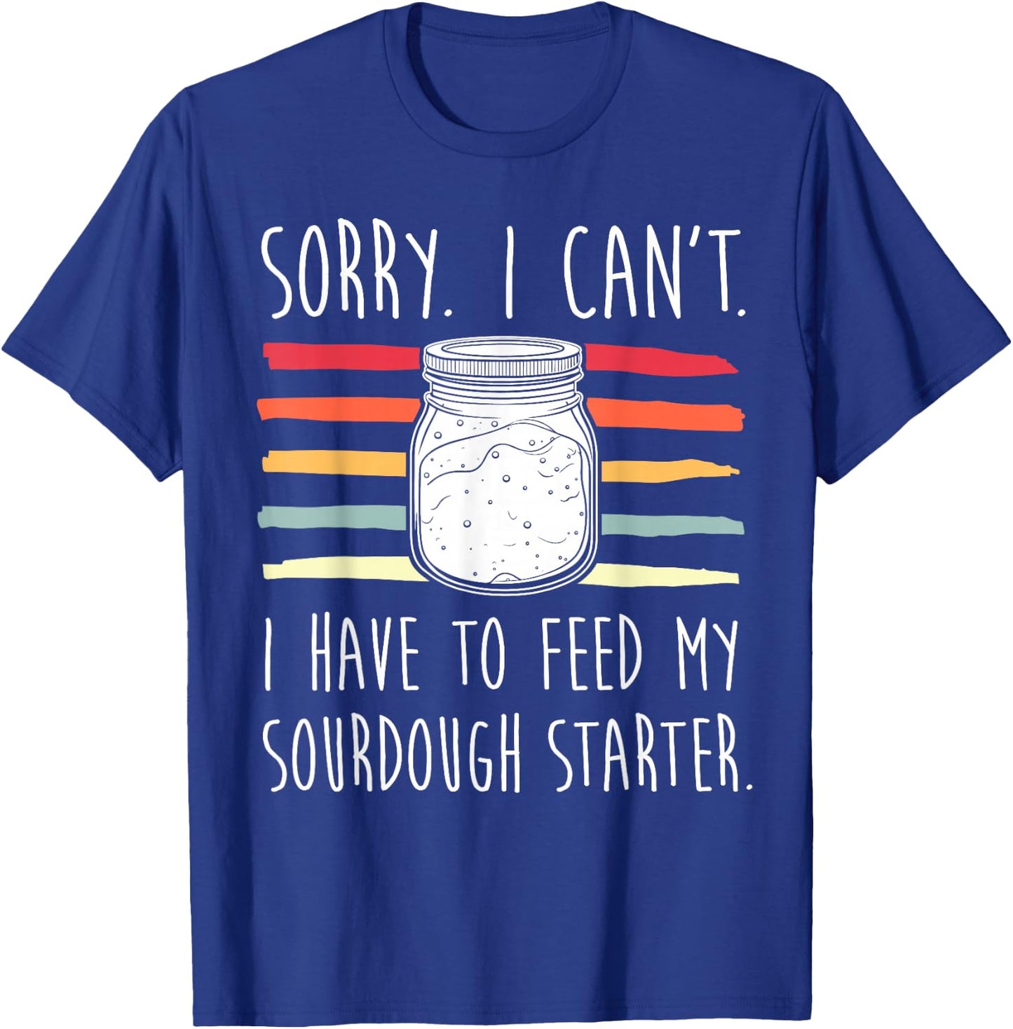 Funny Sourdough Bread Baker T-Shirt - T-Shirt | Royal