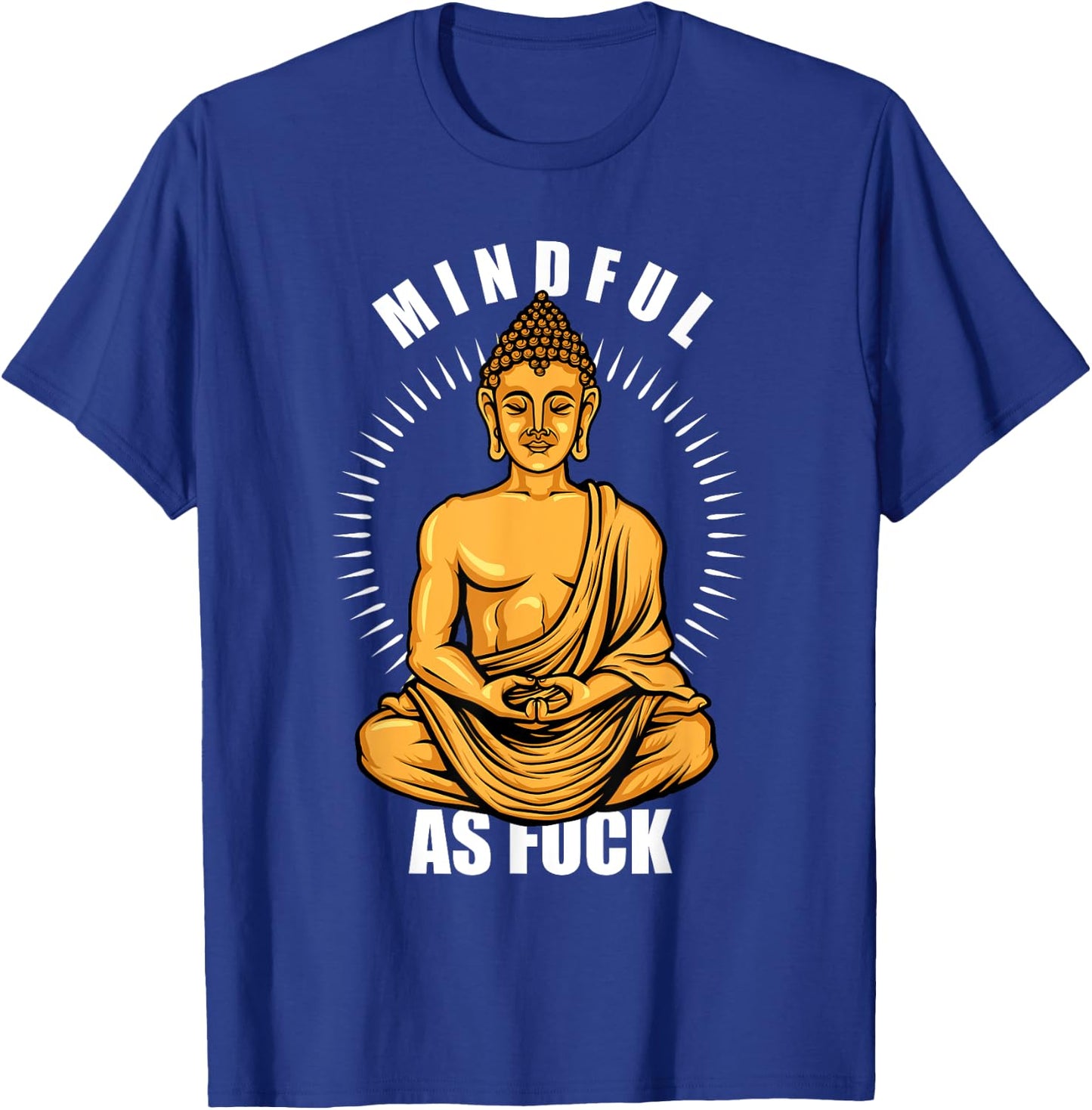 Funny Hindu Buddhist Yoga Meditation Mindful As Fuck T-Shirt - T-Shirt | Royal