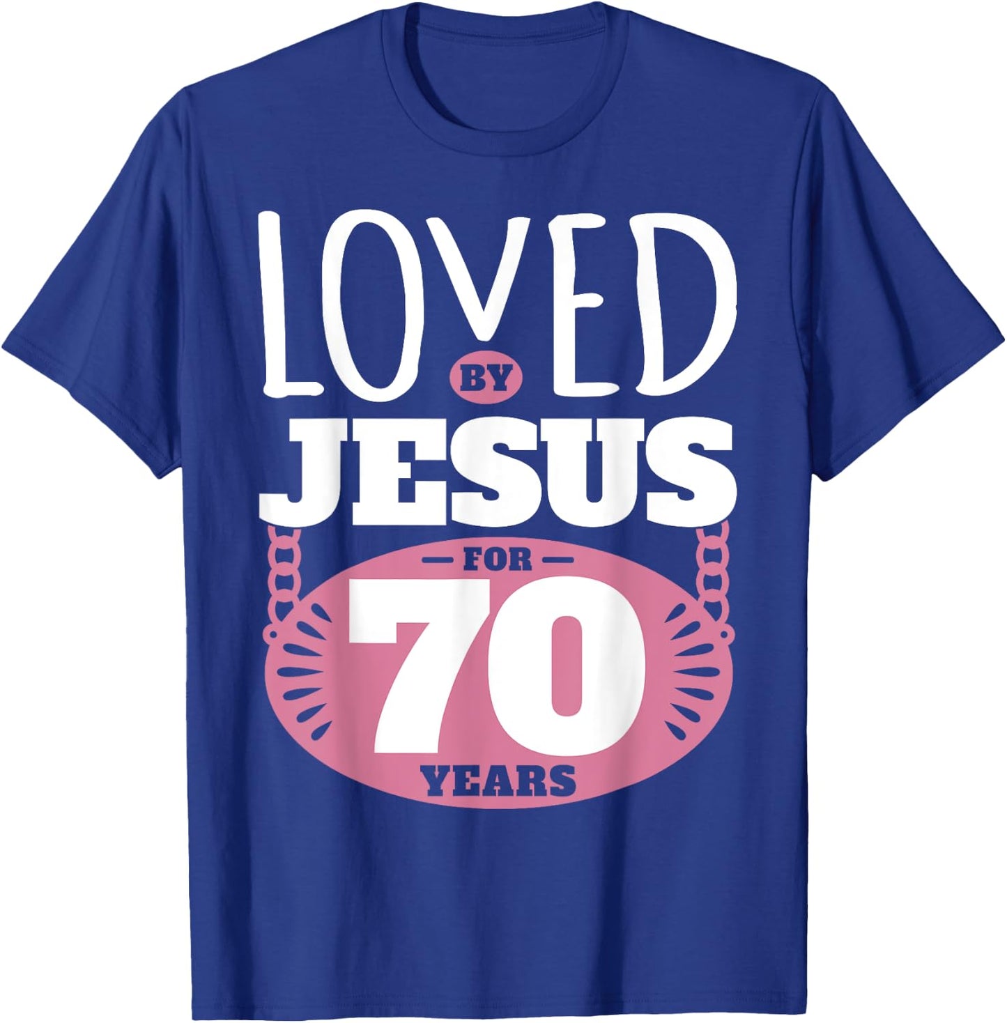 Loved By Jesus For 70 Years - 70th Birthday T-Shirt - T-Shirt | Royal