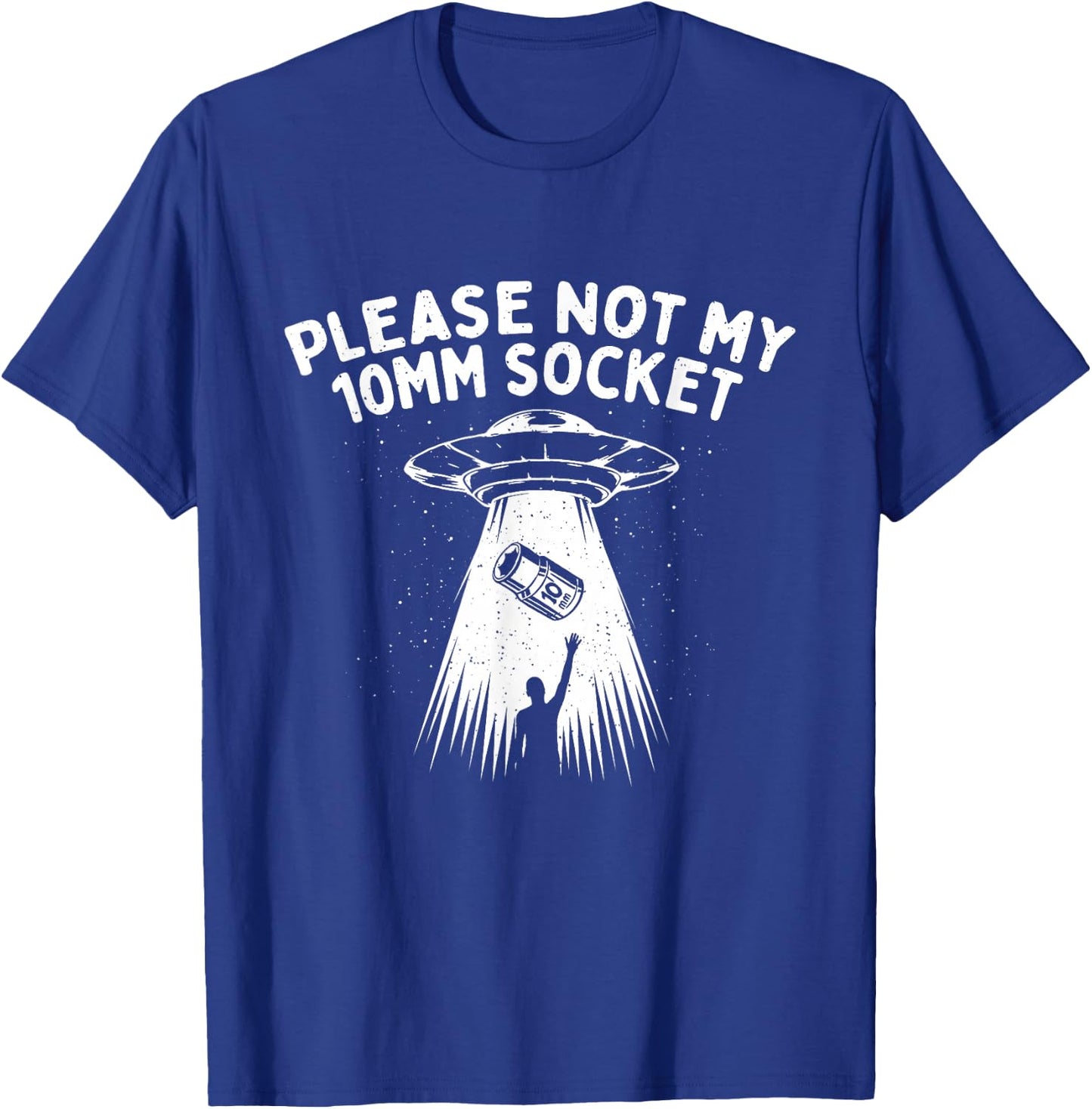 Please Not My 10mm Socket - Car Lover Engine Mechanic T-Shirt - T-Shirt | Royal