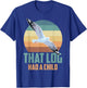 Seagulls That Log Had A Child T-Shirt - T-Shirt | Royal