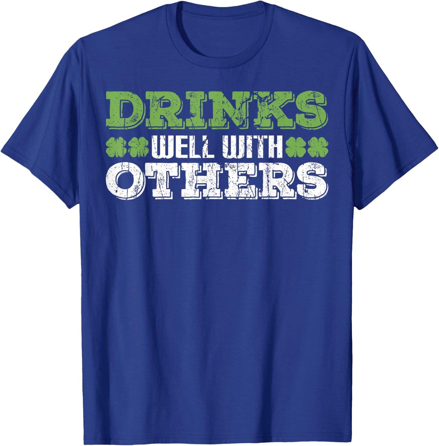 Funny St Patricks Drinks Well With Others St Patricks Day T-Shirt - T-Shirt | Royal