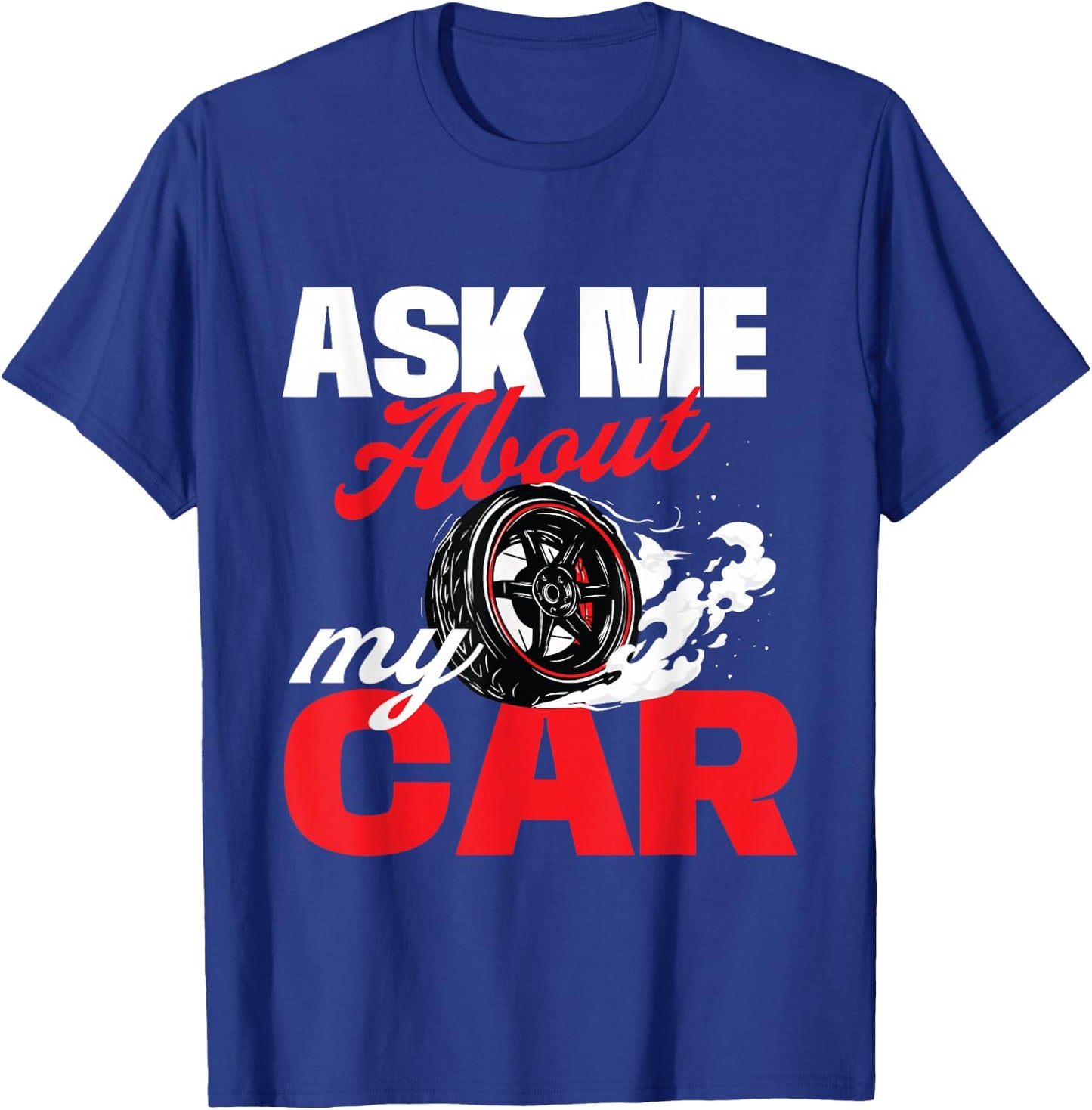 Ask Me About My Car - Auto Mechanic Car Lover T-Shirt - T-Shirt | Royal