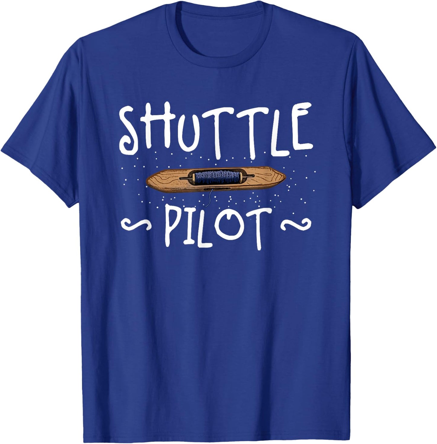 Shuttle Pilot Hand Weaving Knitting Crocheting Weavers T-Shirt - T-Shirt | Royal