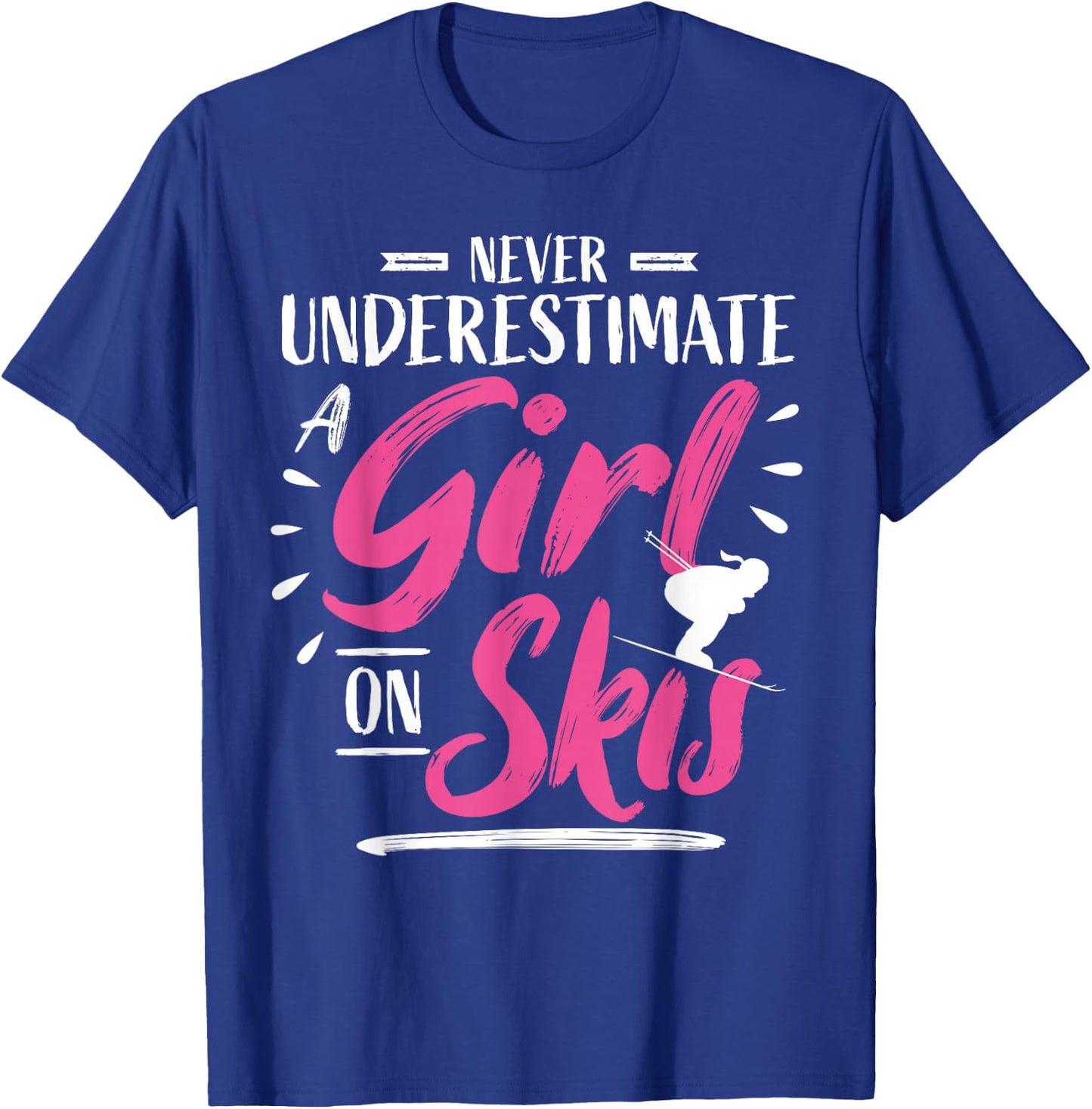 Ski Girl Skiing Never Underestimate A Girl - Skier T-Shirt - T-Shirt | Royal