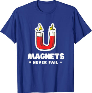 Magnets Never Fail - Science Nerds T-Shirt - T-Shirt | Royal