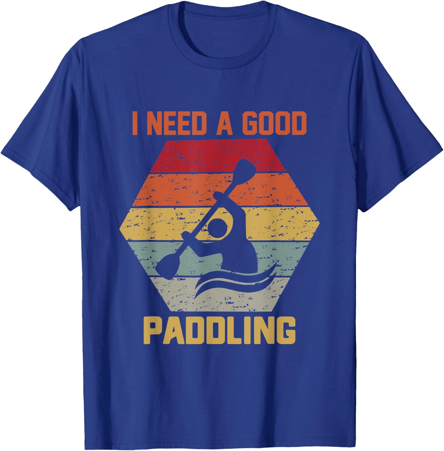 Vintage Hexagon Kayaker Kayaking I Need A Good Paddling T-Shirt - T-Shirt | Royal