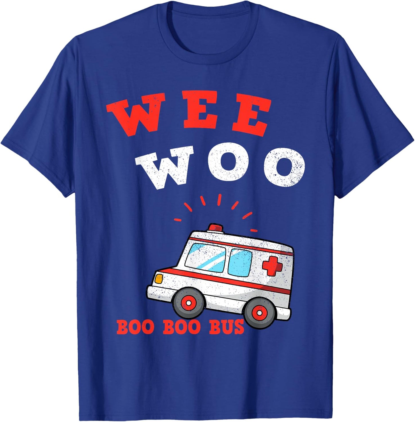 Wee Woo Boo Boo Bus Ambulance Funny EMS EMT Paramedic Gift T-Shirt - T-Shirt | Royal