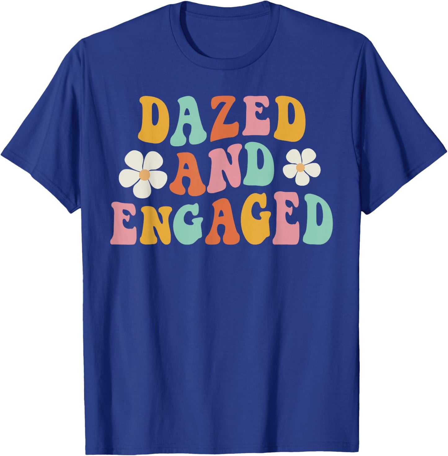 Dazed And Engaged Flowers Groovy Bachelorette Party T-Shirt - T-Shirt | Royal