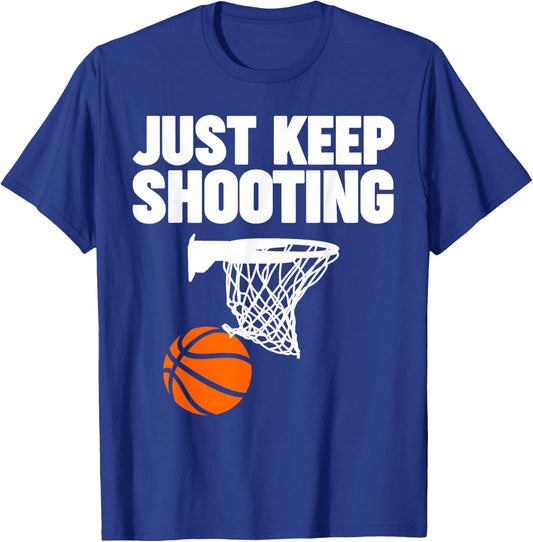 basketball Just keep shooting basketball T-Shirt - T-Shirt | Royal