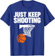 basketball Just keep shooting basketball T-Shirt - T-Shirt | Royal