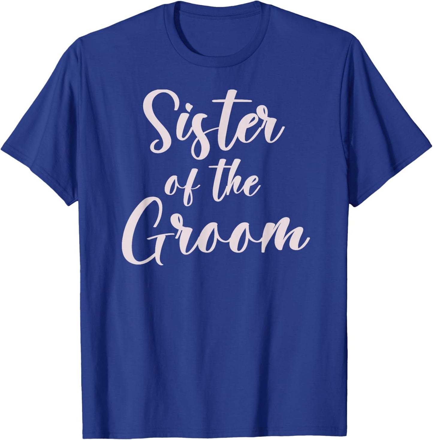 Sister of the Groom Wedding Team of Groom Sister T-Shirt - T-Shirt | Royal
