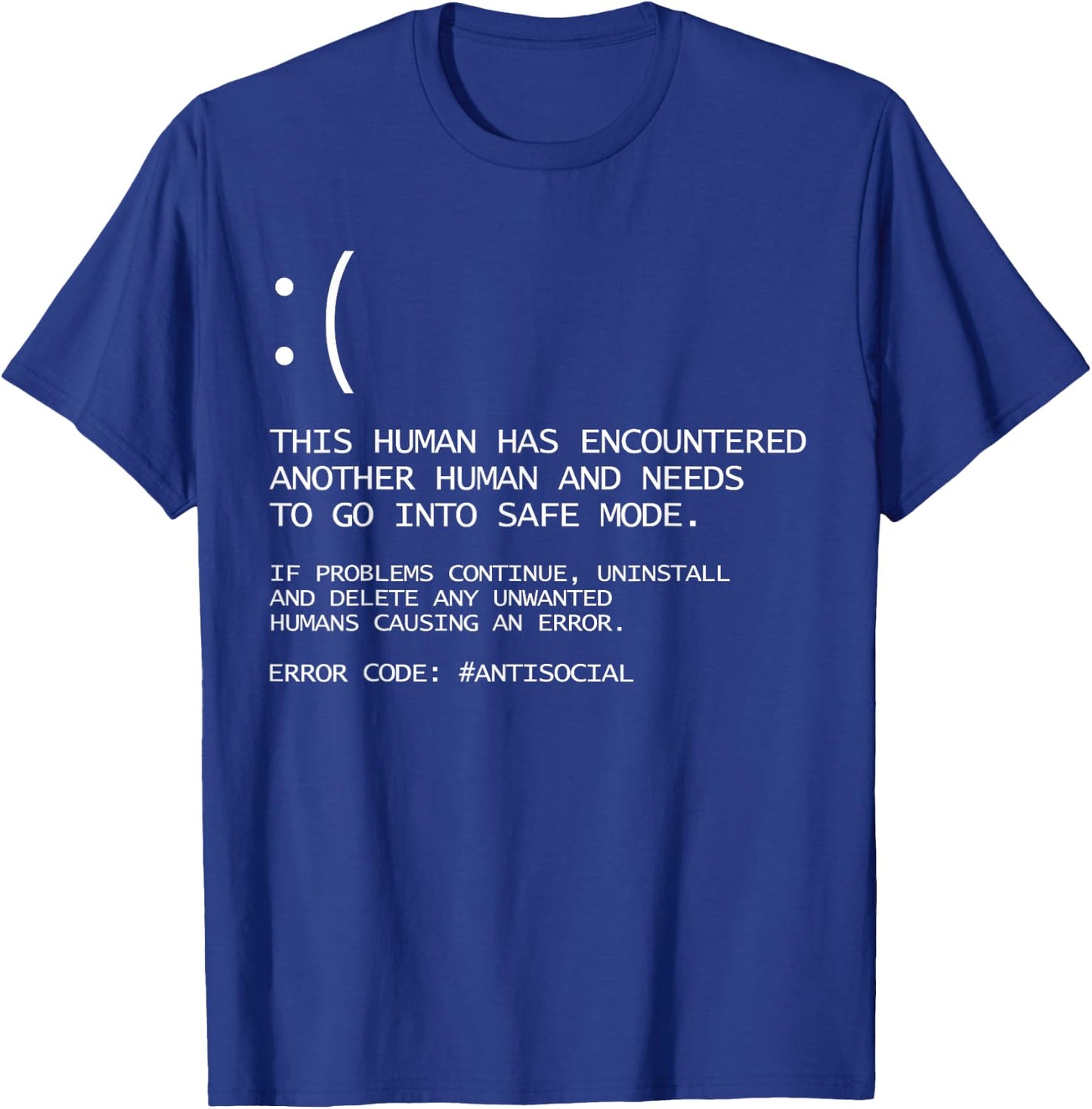 Antisocial Blue Screen of Death Funny Geek BSOD Gift T-Shirt - T-Shirt | Royal