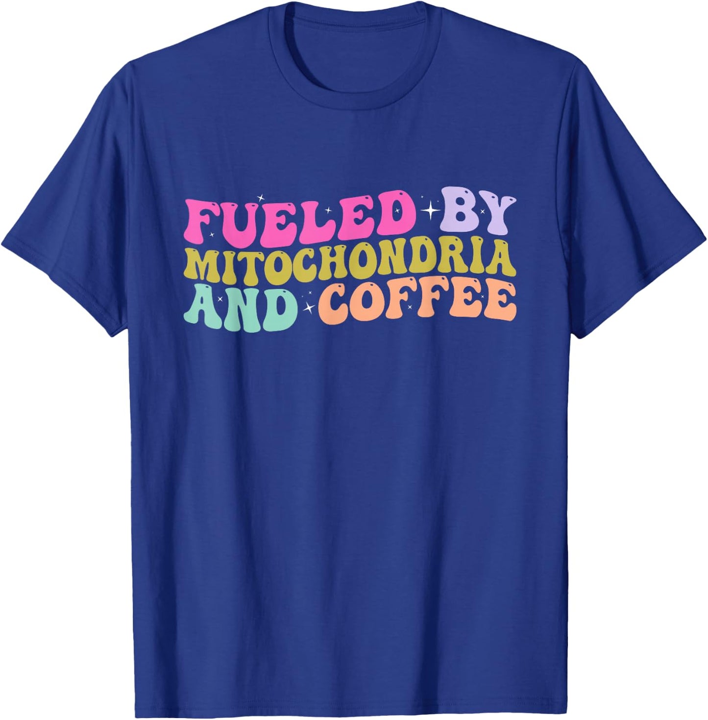 Funny Biology Teacher Science Fueled By Mitochondria Coffee T-Shirt - T-Shirt | Royal