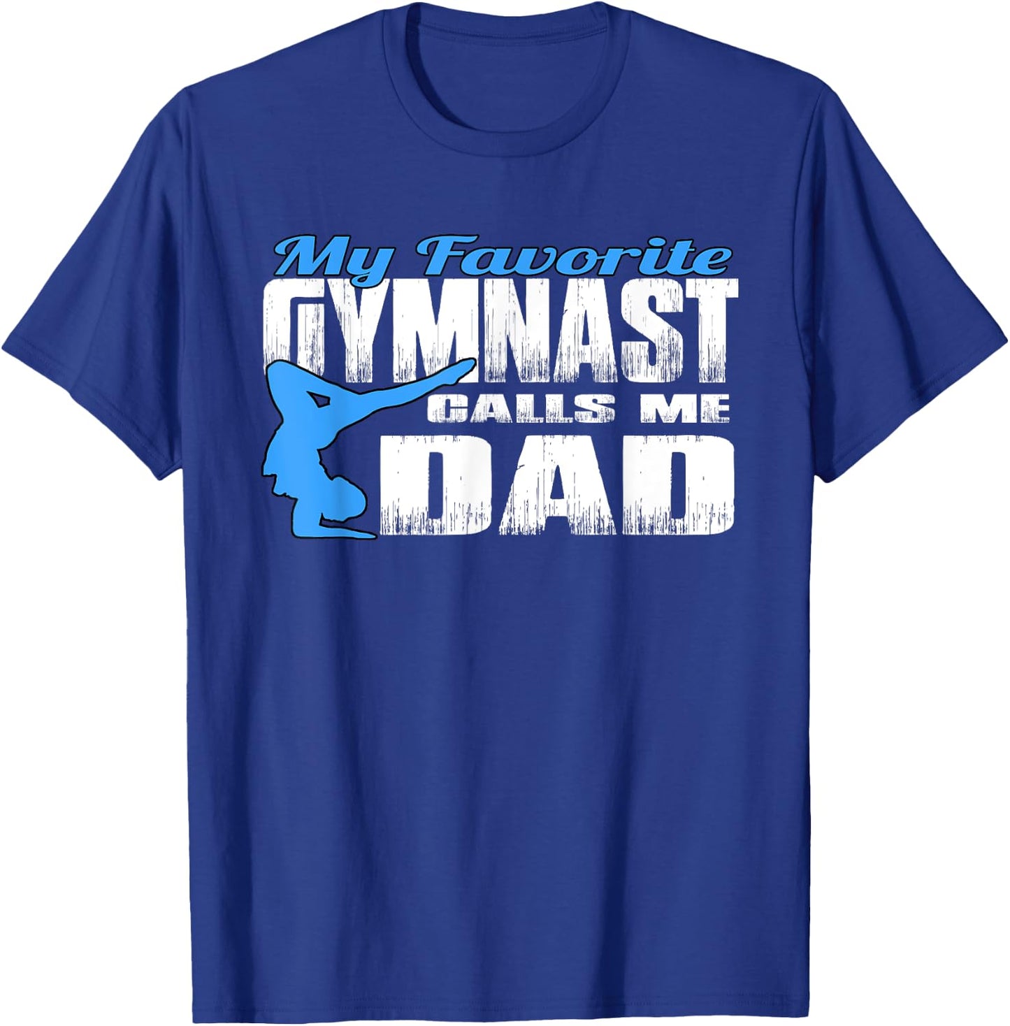 My Favorite Gymnast Calls Me Dad Gymnastic Dad Shirt T-Shirt - T-Shirt | Royal