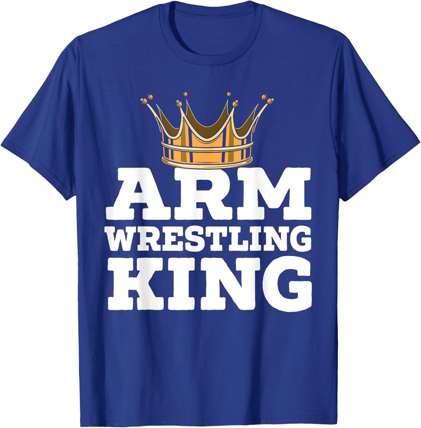 Arm Wrestling King Arm Wrestle Champion Armfighting T-Shirt - T-Shirt | Royal
