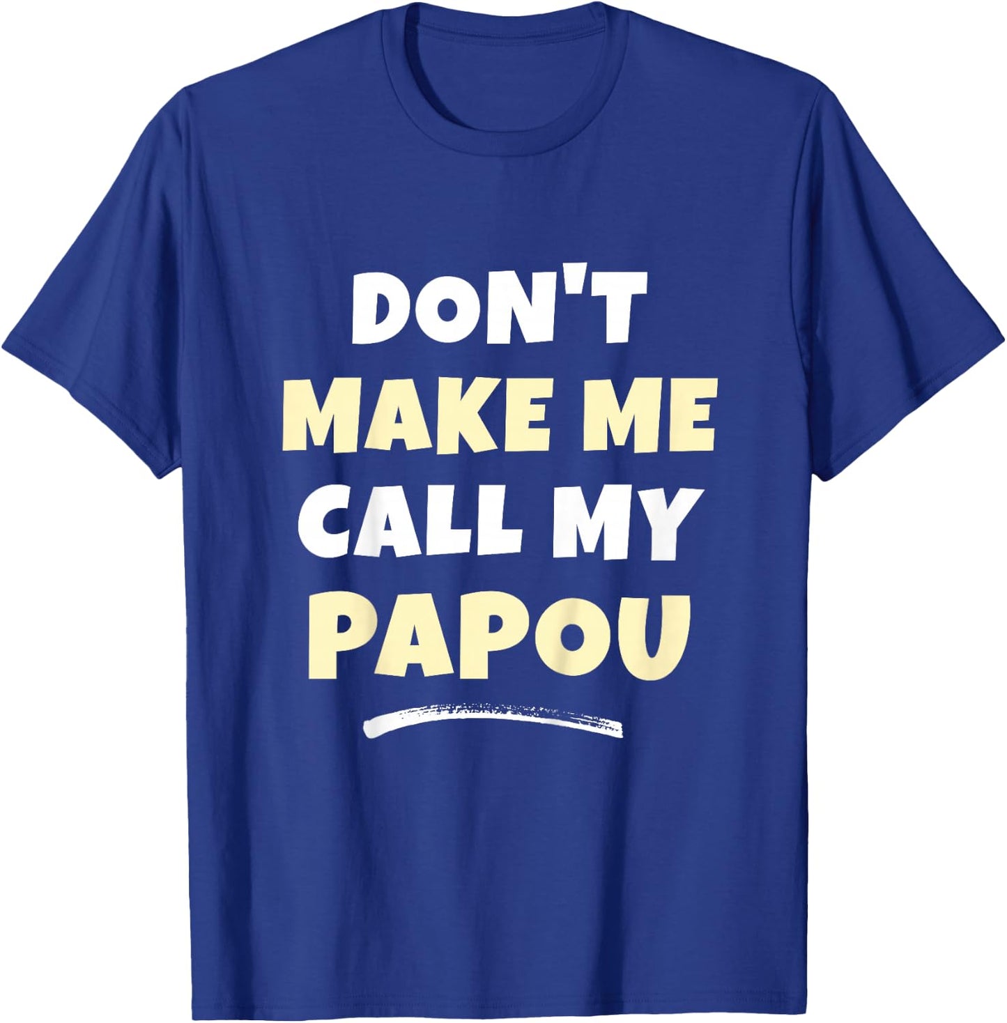 Kids Don't Make Me Call My Papou Kids Grandkids Funny T-Shirt - T-Shirt | Royal