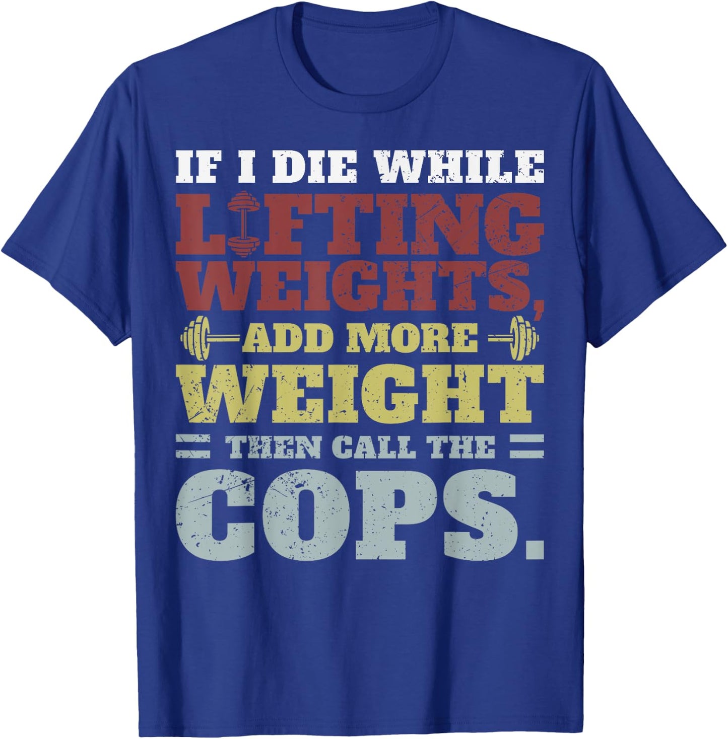 Funny Workout Gym If I Die Lifting Weights T-Shirt - T-Shirt | Royal