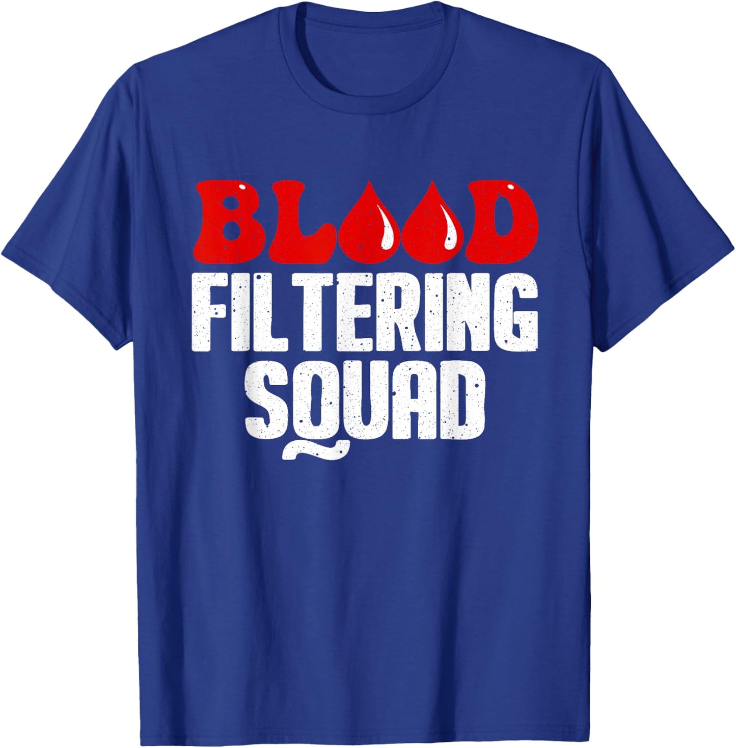 Funny Dialysis Nurse Art Men Women Dialysis Technician Squad T-Shirt - T-Shirt | Royal