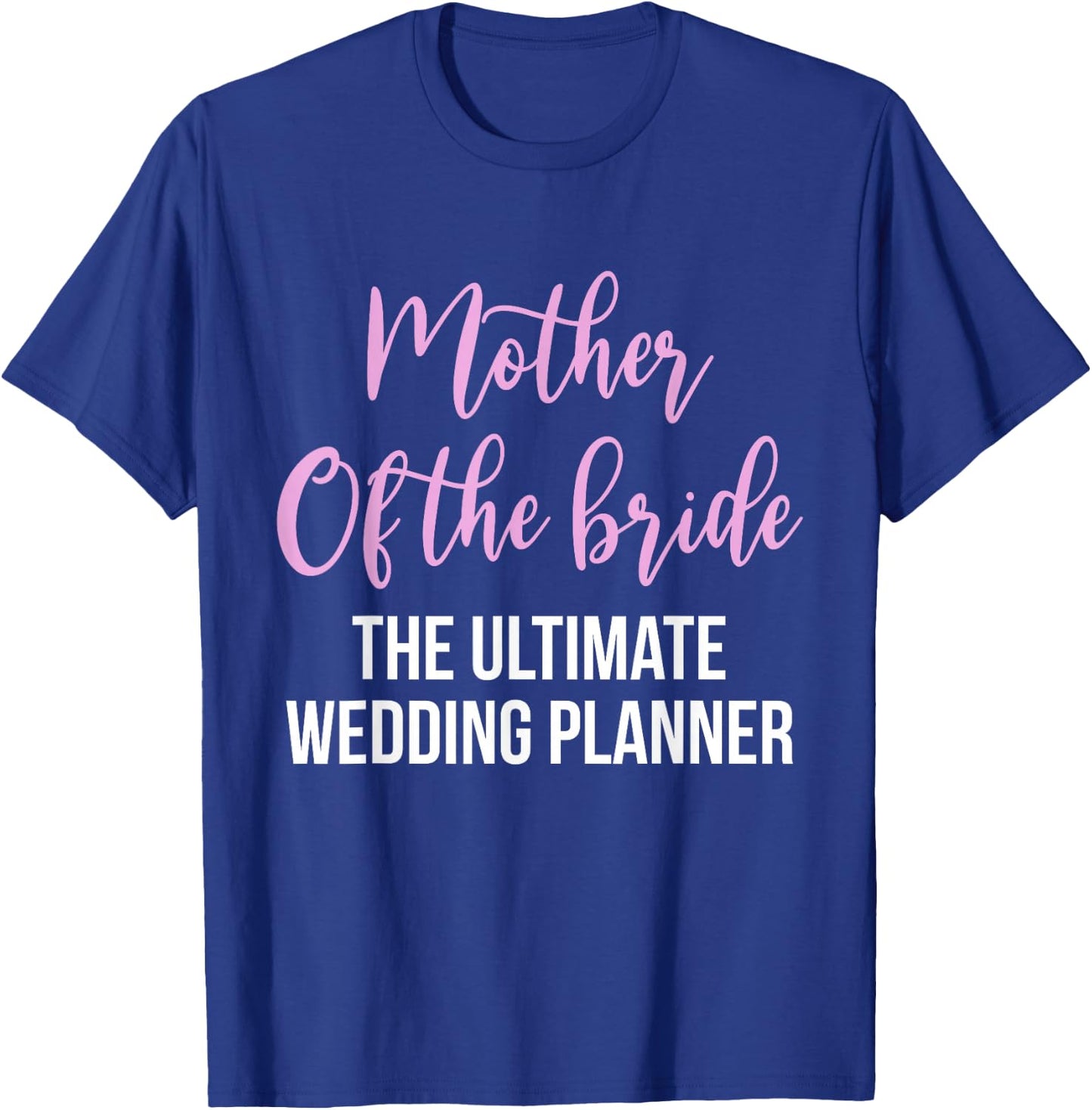 Mother Of The Bride The Ultimate Wedding Planner T-Shirt - T-Shirt | Royal