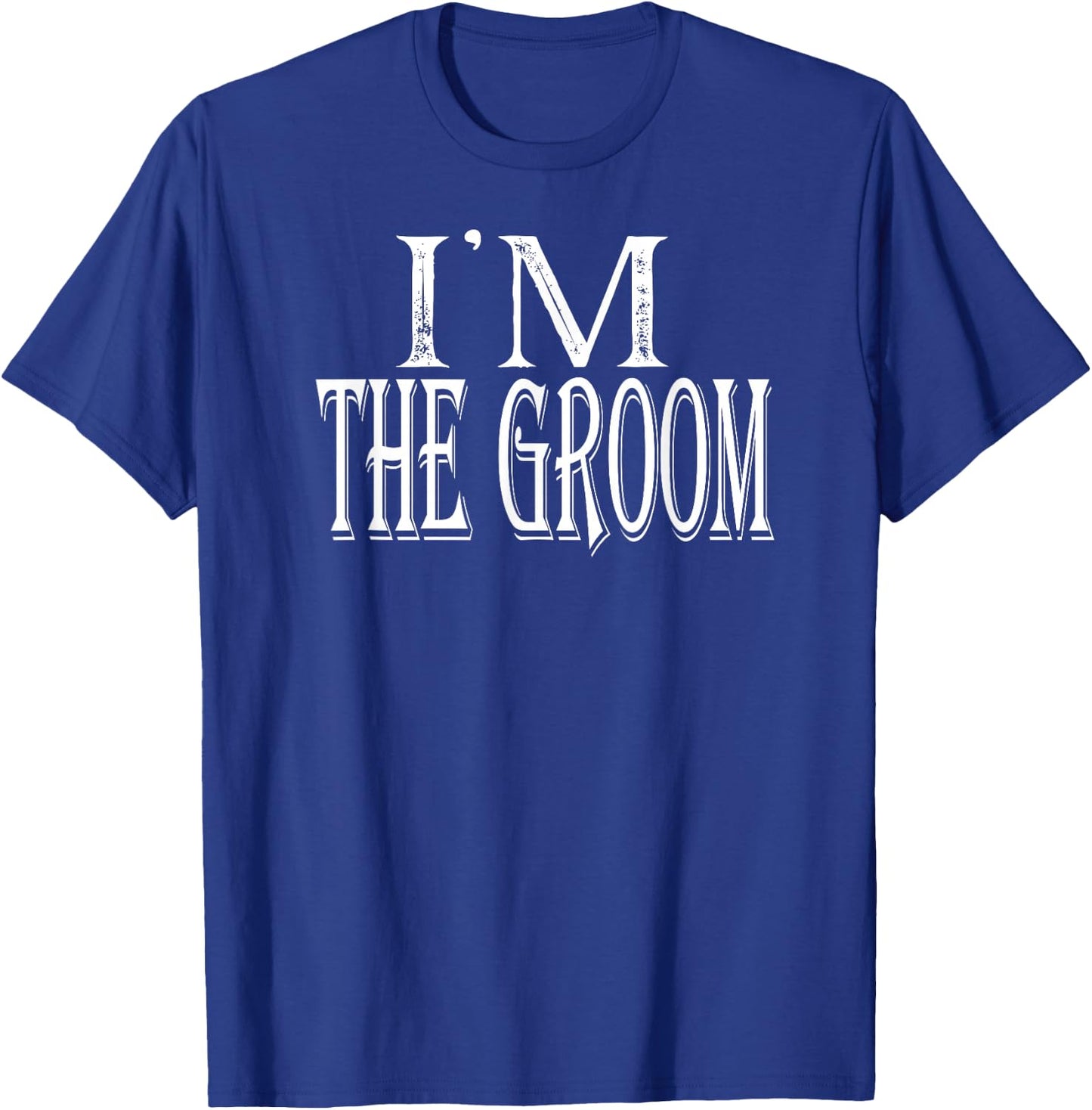 I'm The Groom Shirt Getting Married T-Shirt - T-Shirt | Royal