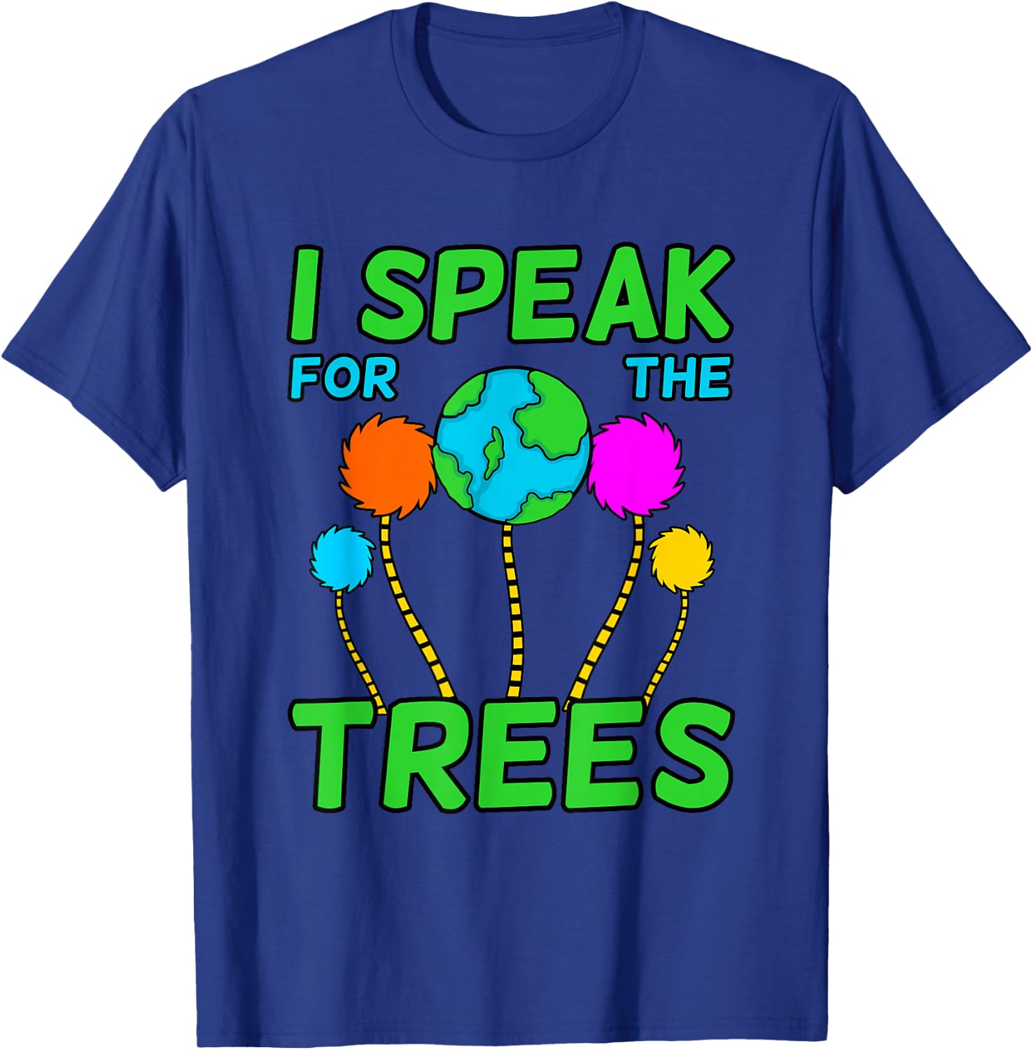 I Speak For Trees Planet Save Earth Day Graphic T-Shirt - T-Shirt | Royal