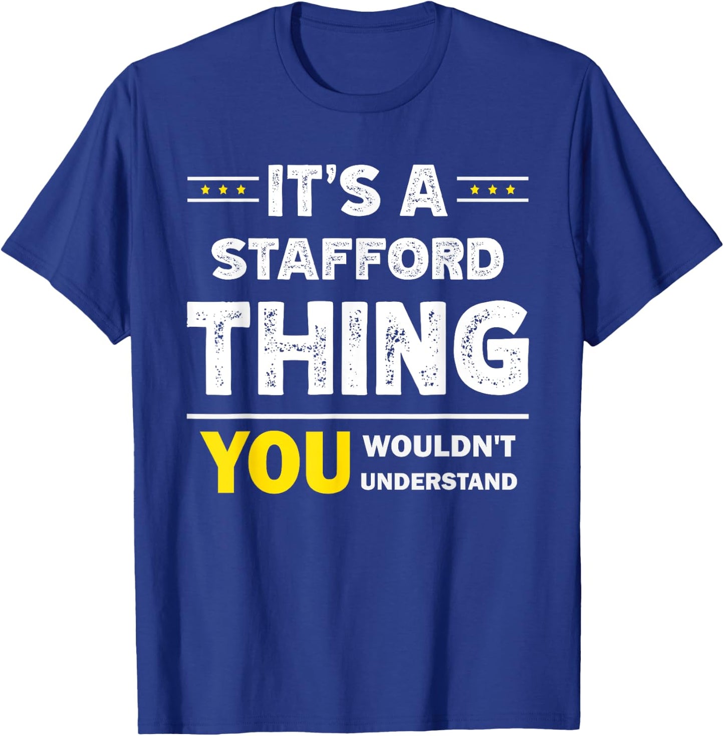 It's A Stafford Thing You Wouldn't Understand Family Name T-Shirt - T-Shirt | Royal