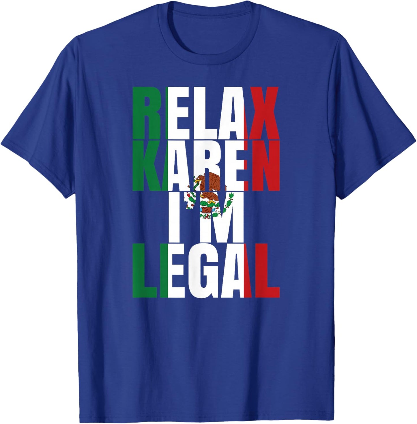 Relax Karen Im Legal Funny Mexican Woman Latino Hispanic T-Shirt - T-Shirt | Royal