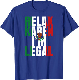 Relax Karen Im Legal Funny Mexican Woman Latino Hispanic T-Shirt - T-Shirt | Royal