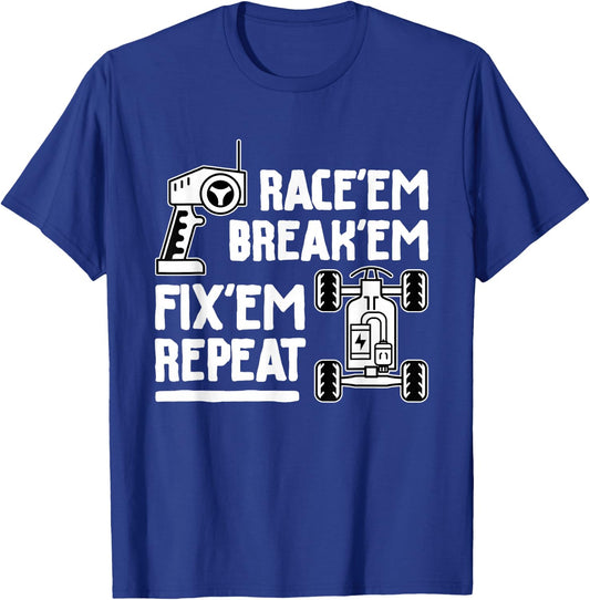 Race'em Break'em Fix'em Repeat - RC Car Racing Lover T-Shirt - T-Shirt | Royal