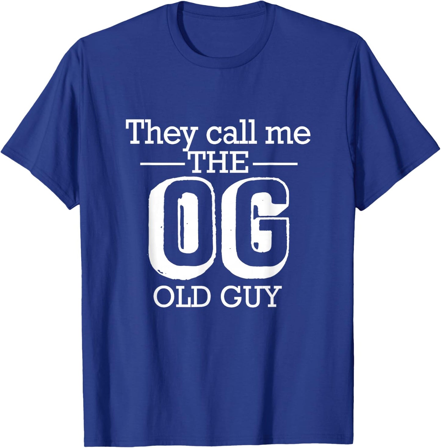 They Call Me The OG Old Guy Funny 50th 60th 70th Birthday T-Shirt - T-Shirt | Royal