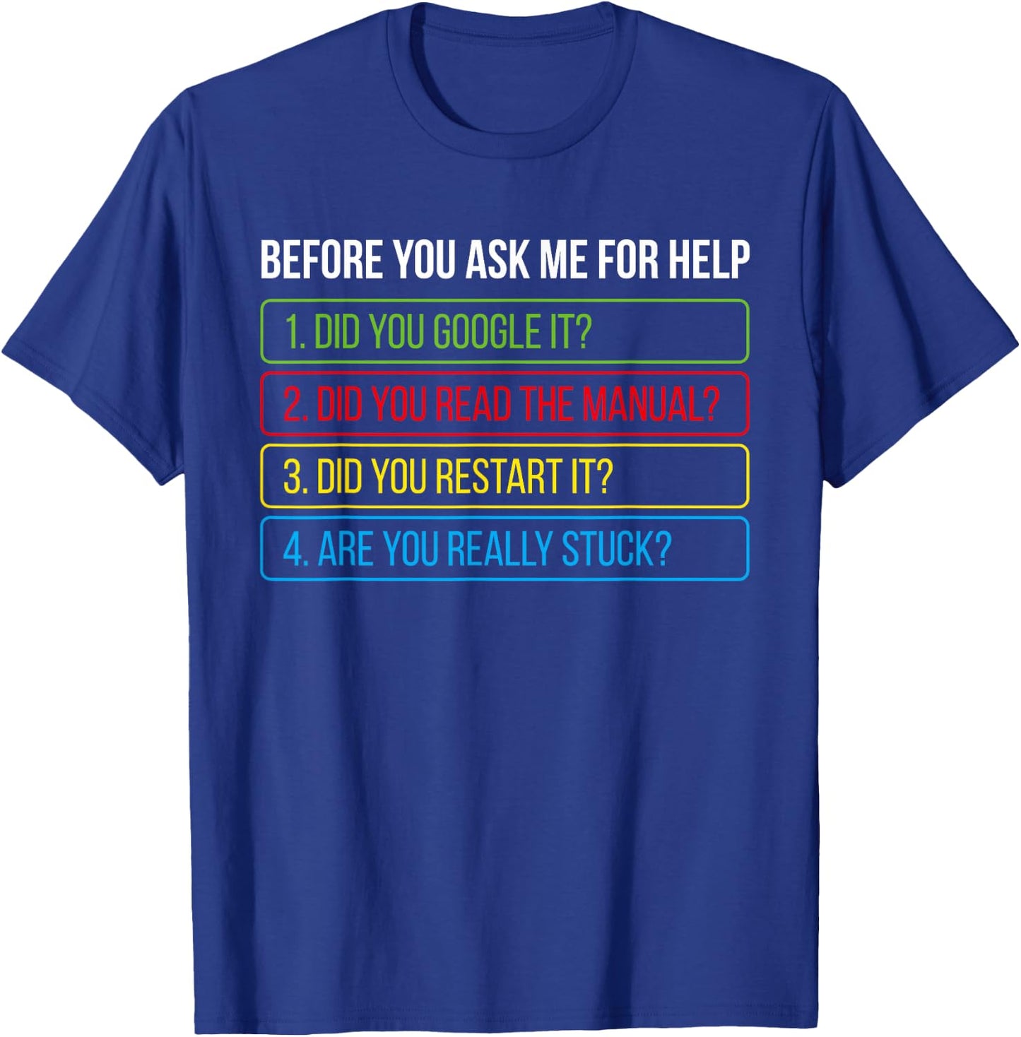 Before You Ask Me For Help Funny Tech Geek Technical Support T-Shirt - T-Shirt | Royal