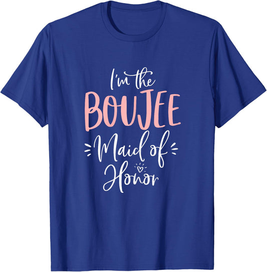 Boujee Maid of Honor Shirt Funny Matching Bachelorette Party T-Shirt - T-Shirt | Royal