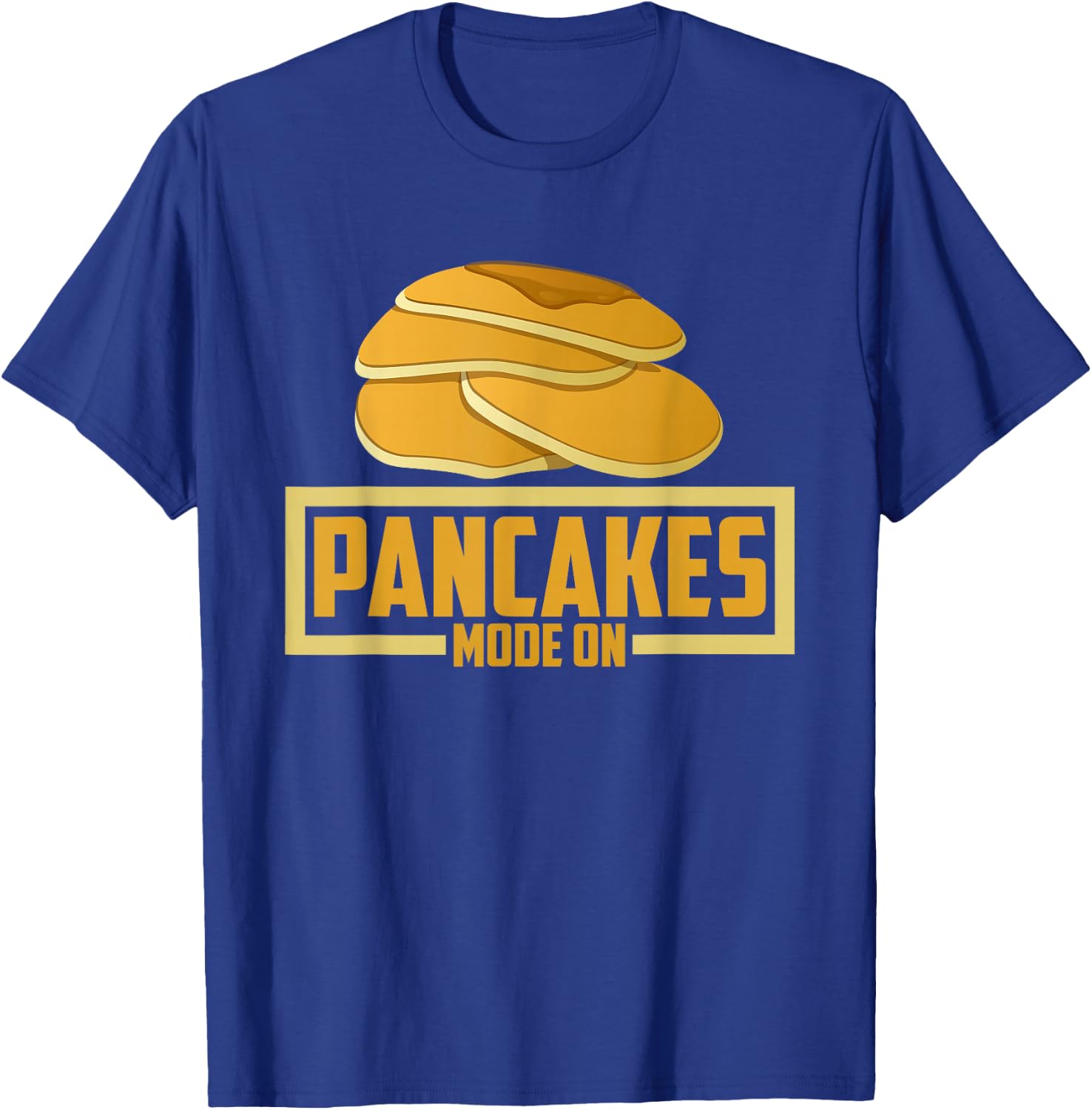 Funny Pancakes Lover - Pancakes Mode On T-Shirt - T-Shirt | Royal
