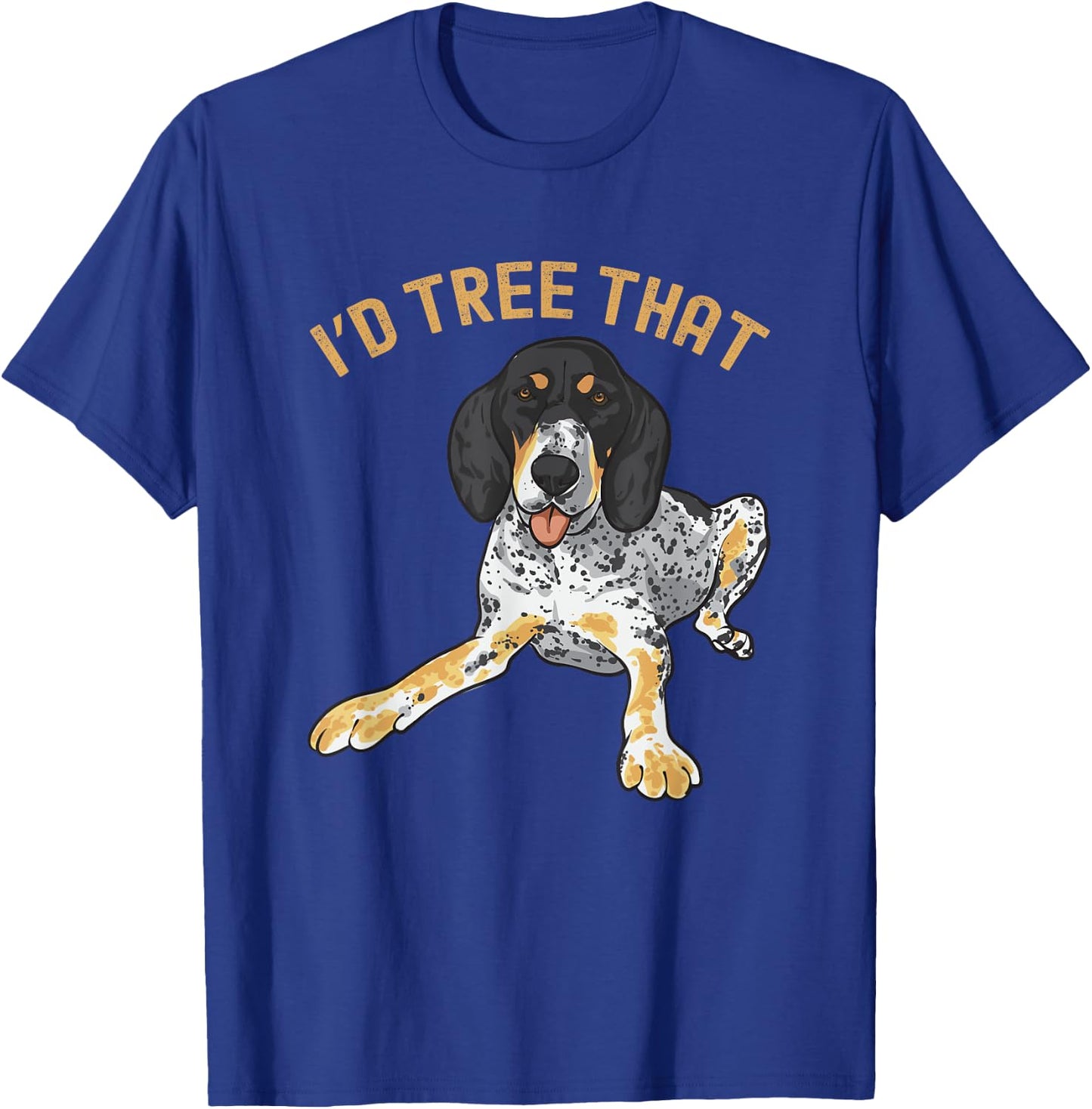 Bluetick Coonhound, I'd Tree That T-Shirt - T-Shirt | Royal