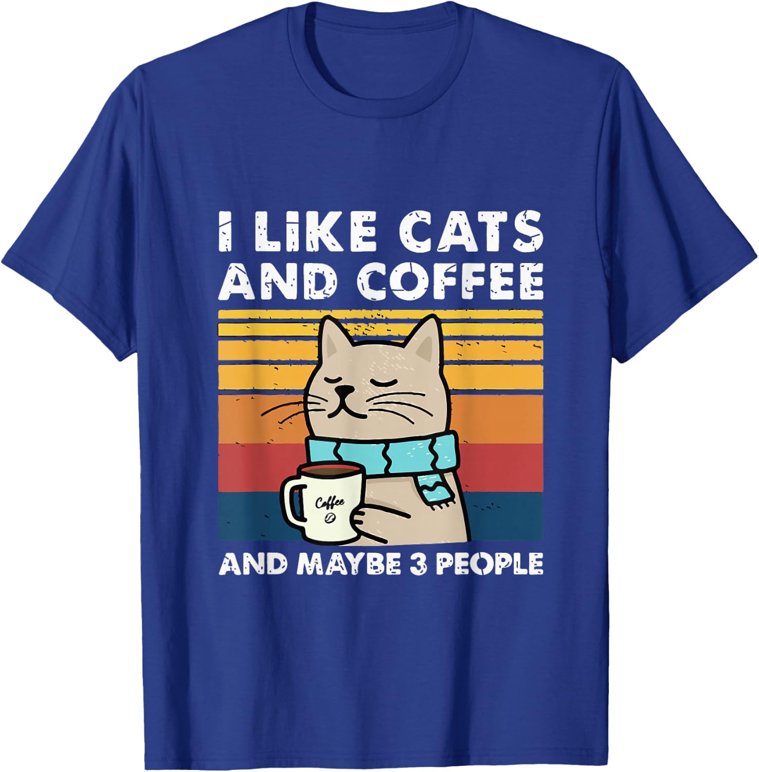 Funny Cats, I Like Cats and Coffee and Maybe 3 People T-Shirt - T-Shirt | Royal