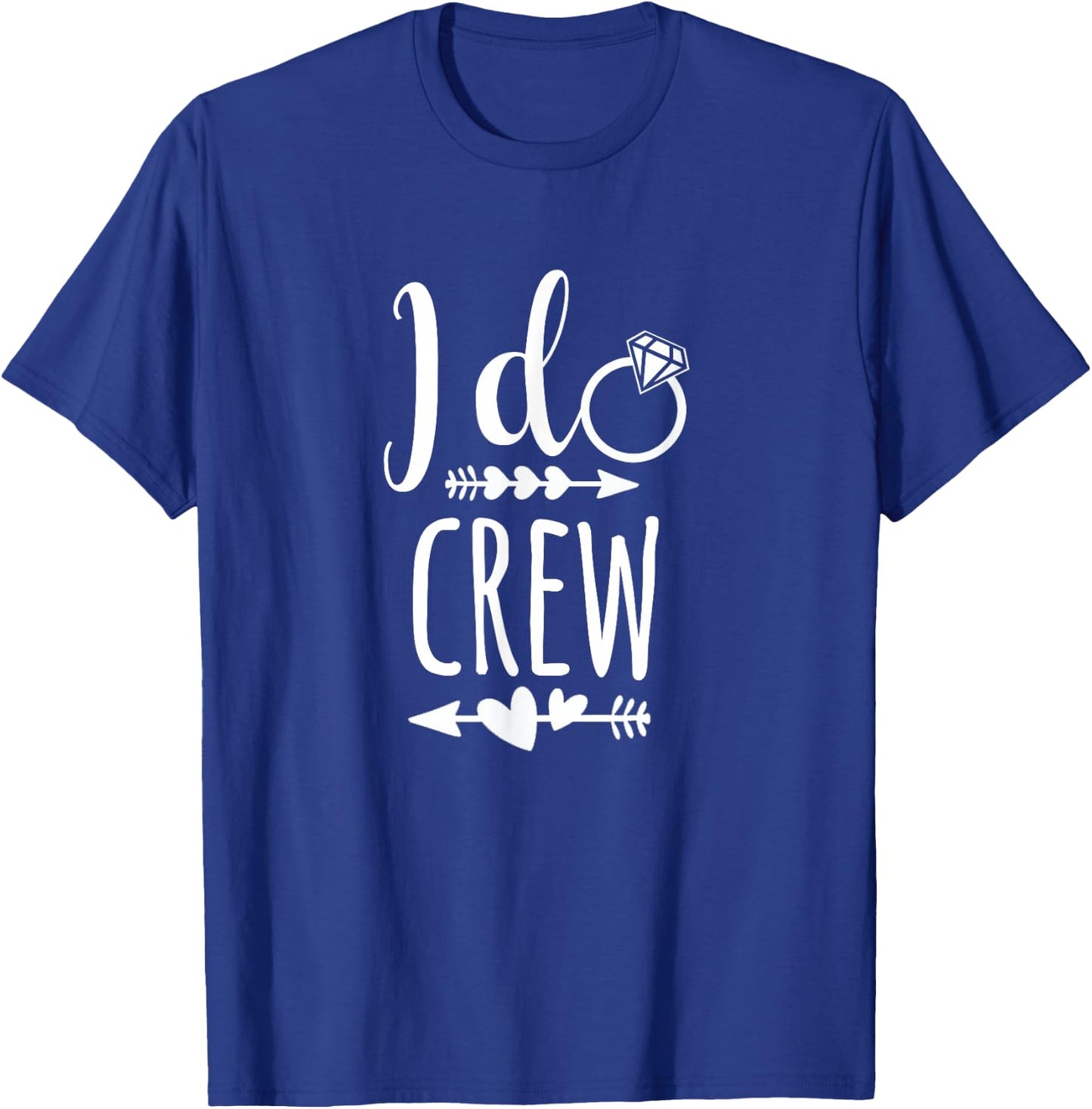 I Do Crew Shirt for Wedding Bride Bachelorette party T-Shirt - T-Shirt | Royal