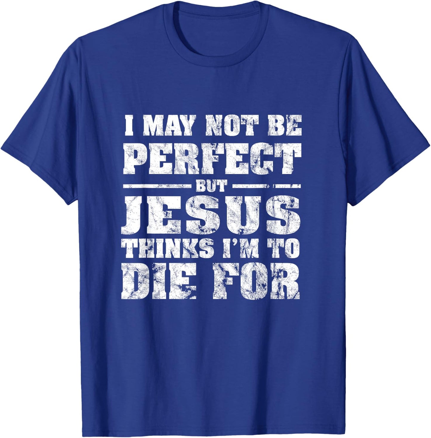Not Perfect But Jesus Died for Me - Christian Jesus T-Shirt - T-Shirt | Royal